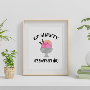 Go Shawty, det är Sherberdagen Poster