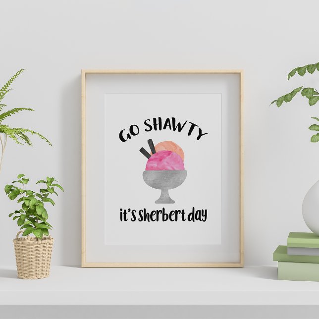 Go Shawty, det är Sherberdagen Poster (Skapare uppladdad)