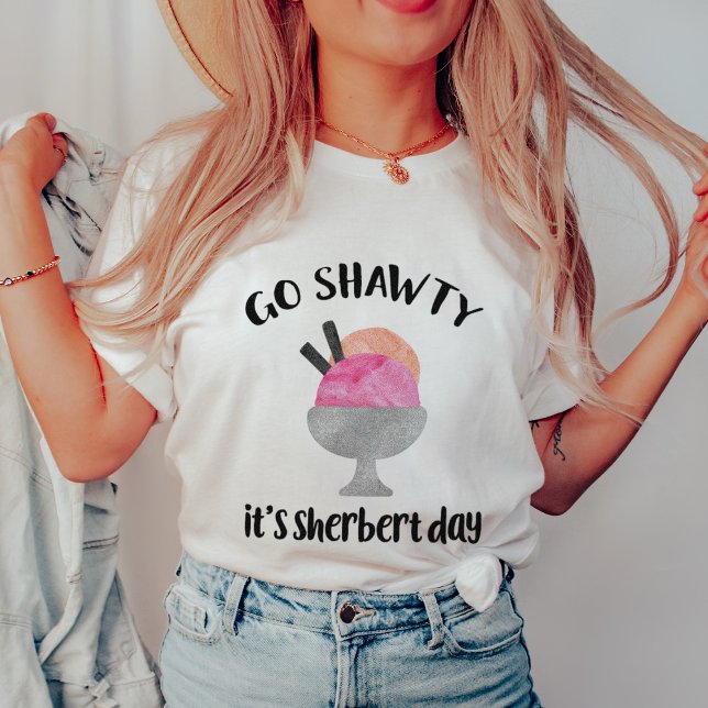 Go Shawty, det är Sherberdagen Tee Shirt (Skapare uppladdad)