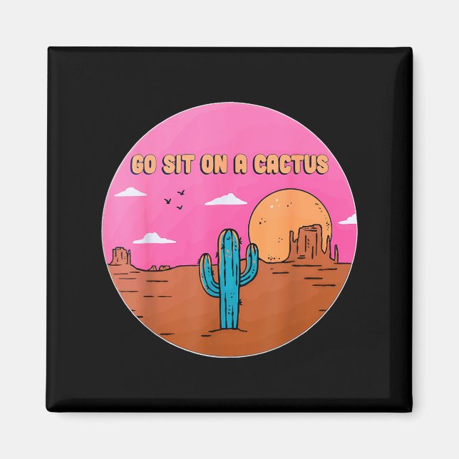 Go Sit On A Cactus Succulent Plant Gardening Desig Magnet (Framsidan)