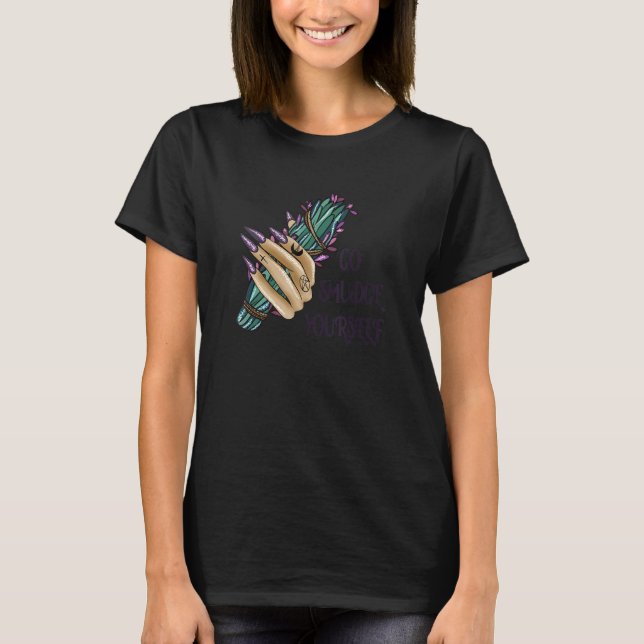 Go Smudge Yourself Burning Sage T Shirt (Framsida)