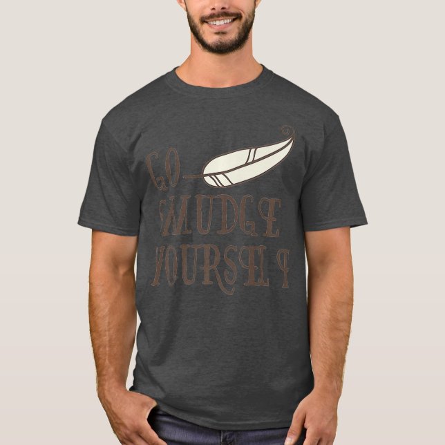 Go Smudge Yourself  Incense  Smudging Feather T Shirt (Framsida)