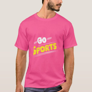 Go Sports Funny Sarcastic Sayed Slogan T Shirt