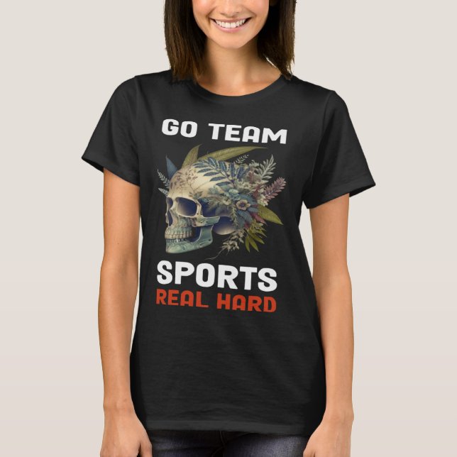 Go Team Sports Real Hard  6 T Shirt (Framsida)