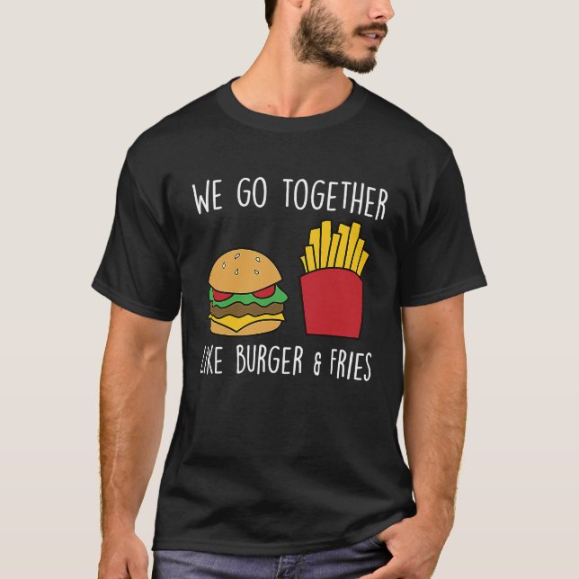 Go Together Fries Cheeseburger Fast Food Burger T Shirt (Framsida)