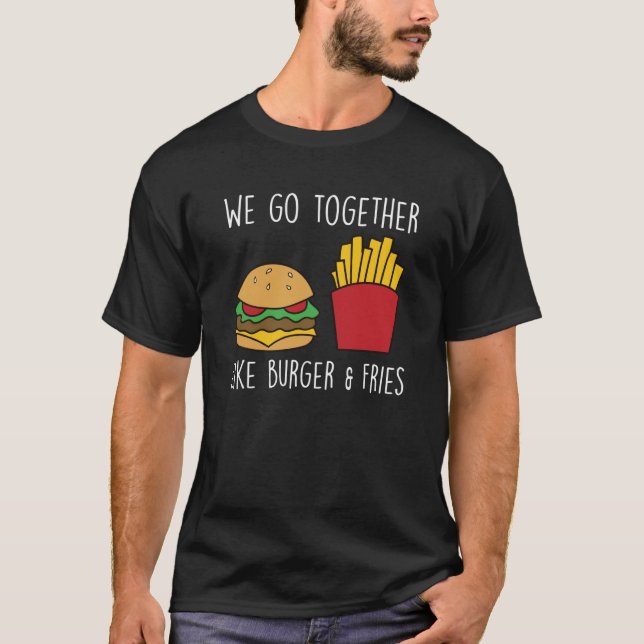 Go Together Fries Cheeseburger Fast Food Burger T Shirt (Framsida)