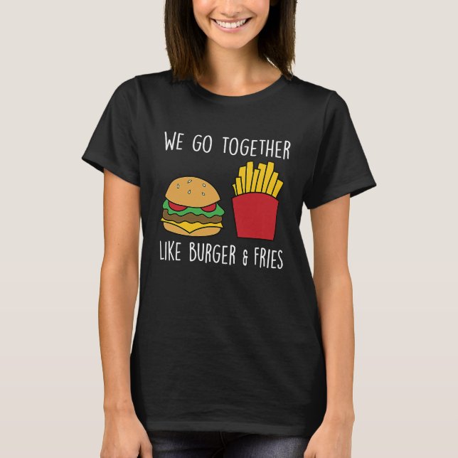 Go Together Fries Cheeseburger Fast Food Burger T Shirt (Framsida)