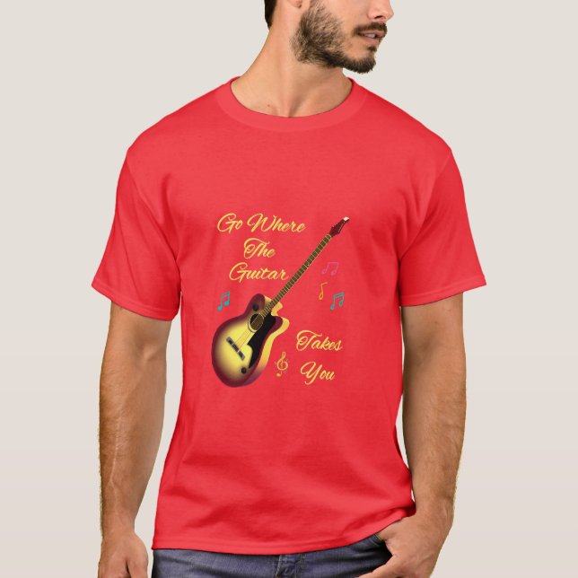 Go Where The Guitar Takes You T Shirt (Framsida)