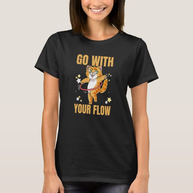 Go With Your Flow Dance Workout Exercise Hooper Ca T Shirt (Framsida)
