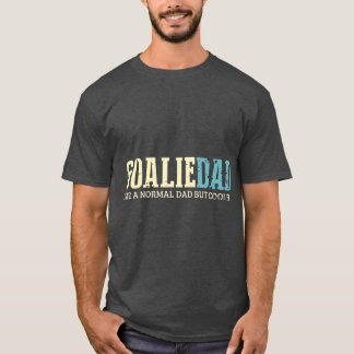 Goalie Dad Like Normal Dad But Cooler Sport T Shirt