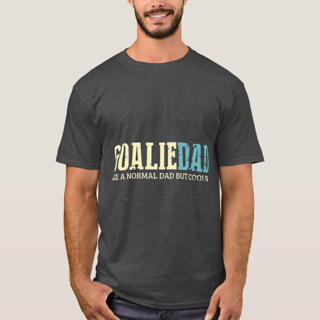 Goalie Dad Like Normal Dad But Cooler Sport T Shirt (Framsida)