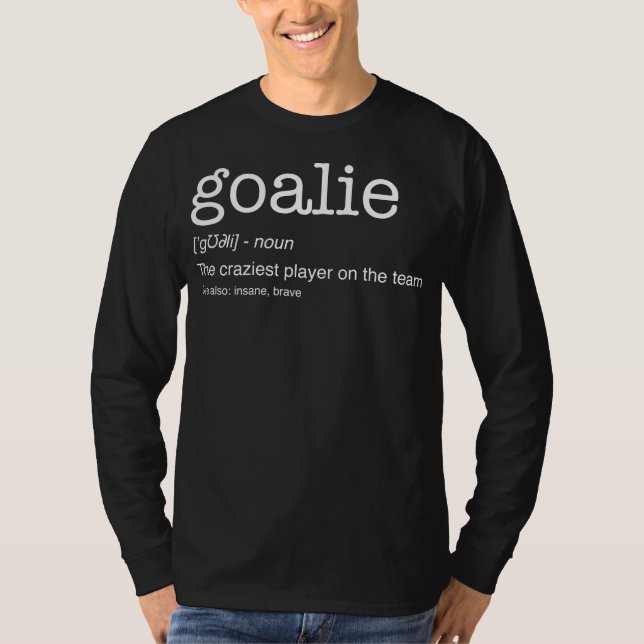 Goalie Gear Goalkeeper Definition Funny Fotboll T Shirt (Framsida)