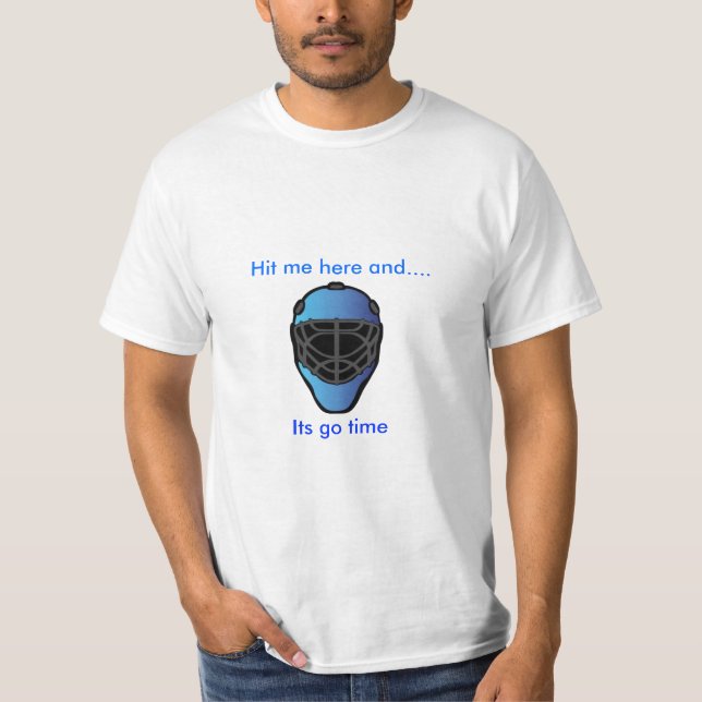 goalie-maskera, slå mig här och….,, Dess går tid Tee (Framsida)