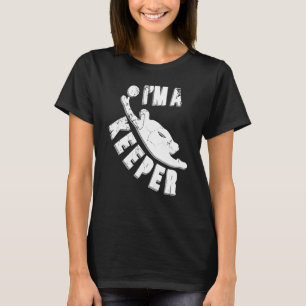 Goalkeeper Im A Keeper Goalie Glove Soccer Sport T Shirt
