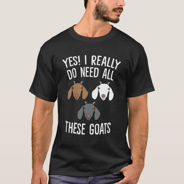 Goat Farmer Ja I Verkligen behöver alla dessa gett T Shirt (Framsida)