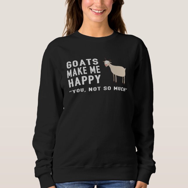 Goat Goats Make Me Happy You Not So Much  Farmer F T Shirt (Framsida)