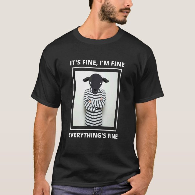 Goat it's Fine i'm Fine Everything is Fine T Shirt (Framsida)