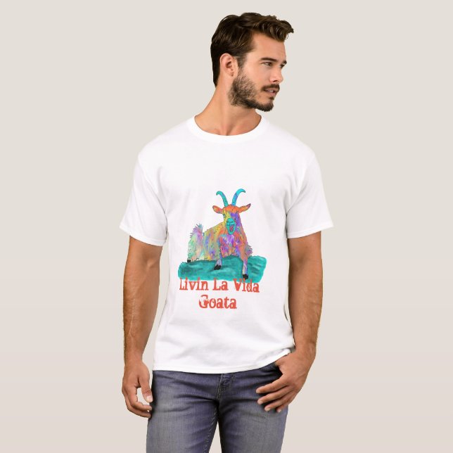Goat Livin La Vida Goata Funny Say Tee Shirt (Hel framsida)