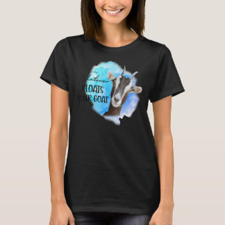 Goat Mamma Spelar ingen roll Flyter ditt getuppföd T Shirt