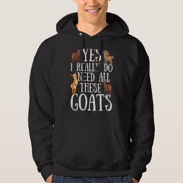 Goat Quote Ja, jag Verkligen behöver alla dessa ge Hoodie (Framsida)