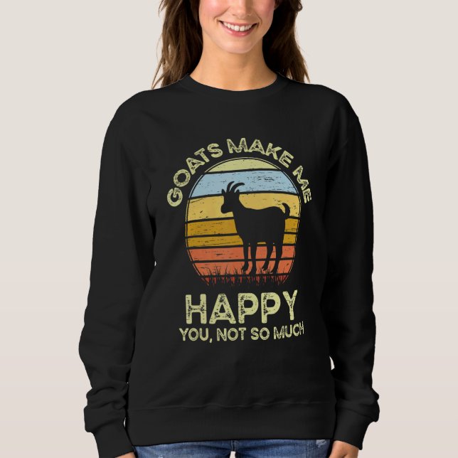 Goats Make Me Happy You Not So Much T Shirt (Framsida)