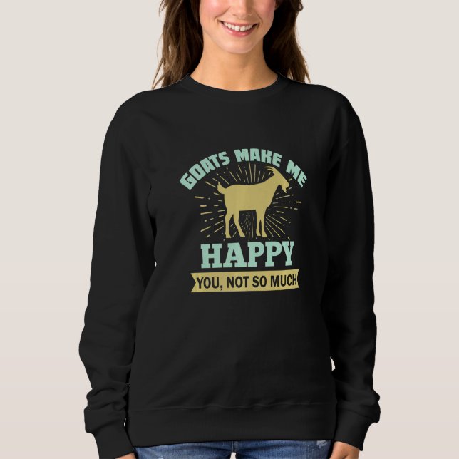 Goats Make Me Happy You Not So Much T Shirt (Framsida)