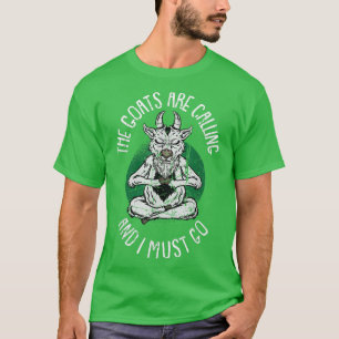 Goats ringer och jag måste gå är Goat Yoga F T Shirt