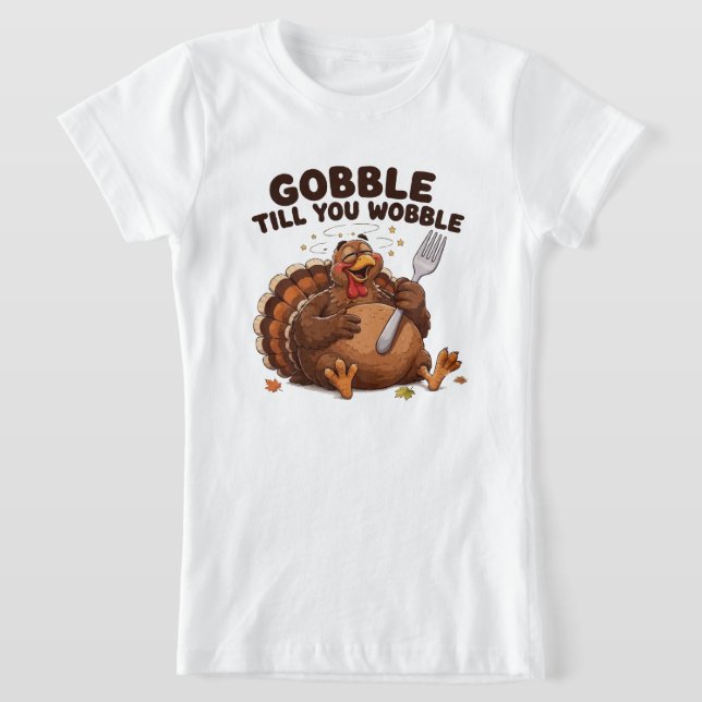 Gobbla Tills Du Vacklar Kalkon T Shirt (Laydown)