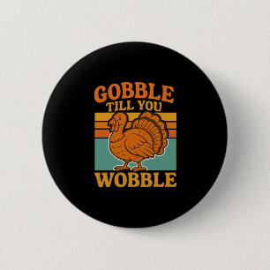 Gobbla tills du vinglar Retro Vintage Rolig Thanks Knapp