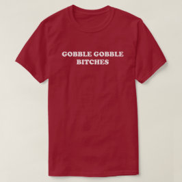 Gobble Gobble Thanksgiving Day Parad Humor Turkiet T-shirt