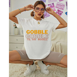 Gobble Gobble Til att du kastar Turkiet T Shirt