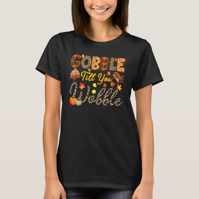 Gobble Gobble Til You Wobble Thanksgiving Coola Tu T Shirt (Framsida)