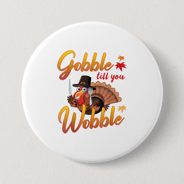 Gobble Gobble till dig Wobble Turkey Knapp (Framsida)