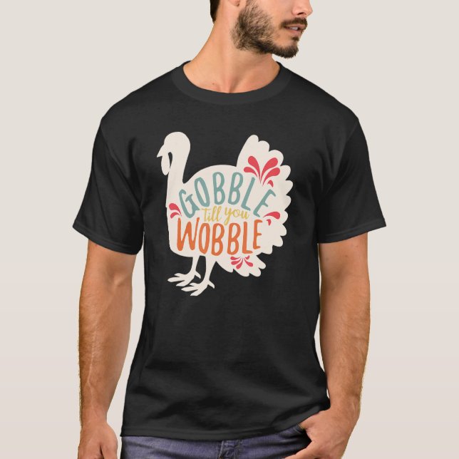 Gobble Gobble till dig Wobble Turkey Thanksgiving T Shirt (Framsida)
