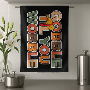 Gobble Gobble Till You Wobble Rolig Thanksgiving Kökshandduk