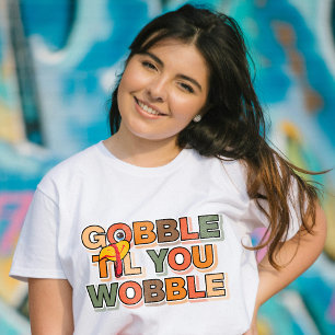 Gobble Gobble Till You Wobble Rolig Thanksgiving T Shirt