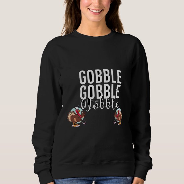Gobble Gobble till You Wobble Thanksgiving T Shirt (Framsida)