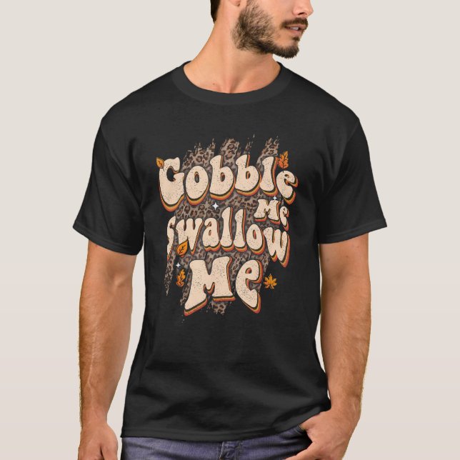 Gobble Me Sväljer Me Leopard Thanksgiving Print T Shirt (Framsida)