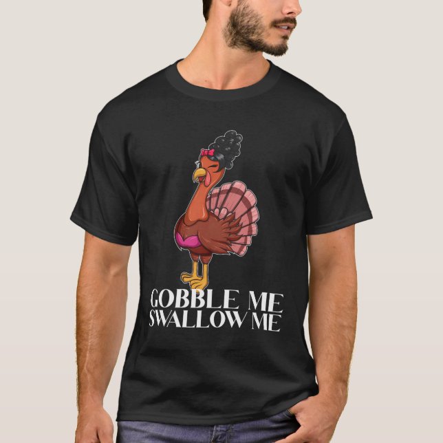 Gobble Me Sväljer mig Thanksgiving Dam Turkiet Wap T Shirt (Framsida)