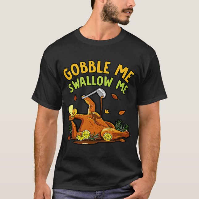Gobble Me Sväljer mig Turkiet Thanksgiving höst T Shirt (Framsida)