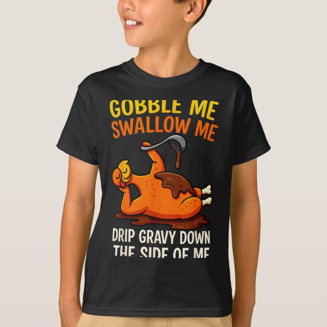 Gobble Me Swallow Me Funny Turkey Feast Day Thanks T Shirt (Framsida)