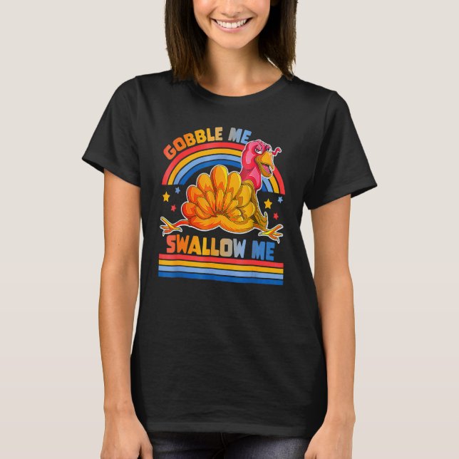 Gobble Me Swallow Me  Thanksgiving Turkey T Shirt (Framsida)