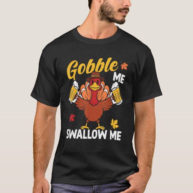 Gobble Me Swallow Me Turkey Beer Autumn Thanksgivi T Shirt (Framsida)