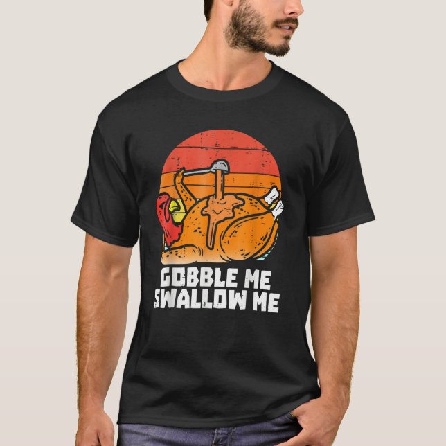 Gobble Me Swallow Me  Turkey Thanksgiving Retro Vi T Shirt (Framsida)