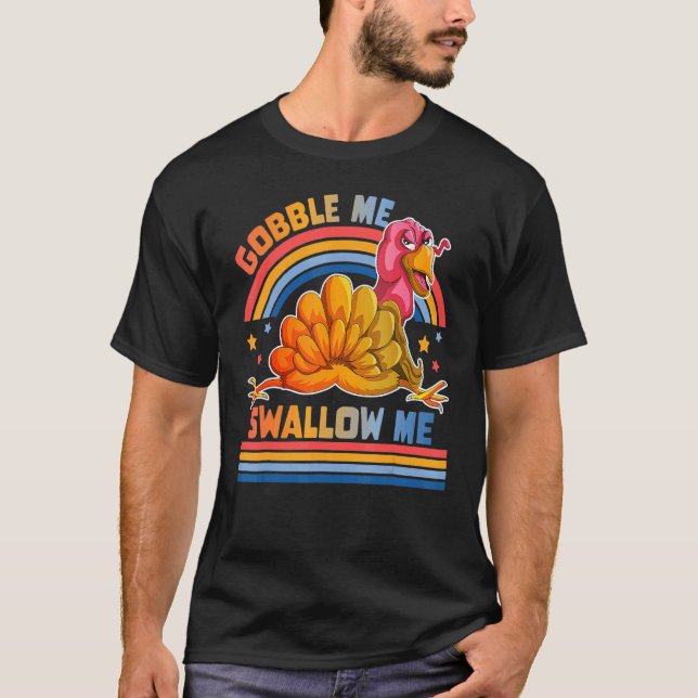 Gobble Me Swallow Me   Turkey Thanksgiving T Shirt (Framsida)