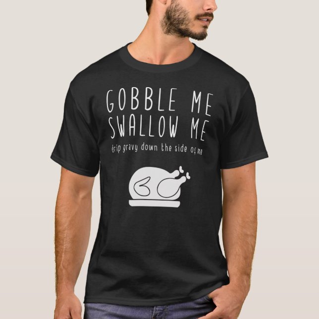 Gobble mig Sväljer mig Thanksgiving. T Shirt (Framsida)