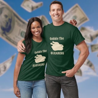 Gobble the Oligarchs Turkey Light Guld Slogan T Shirt