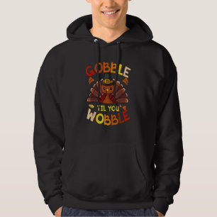 GOBBLE TIL DIG WOBBLE THANKSGIVING DAY HOODIE