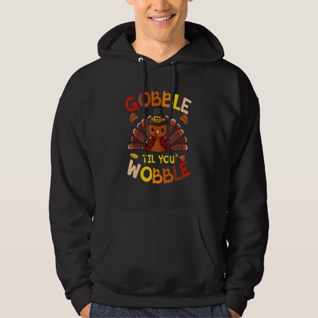 GOBBLE TIL DIG WOBBLE THANKSGIVING DAY HOODIE (Framsida)