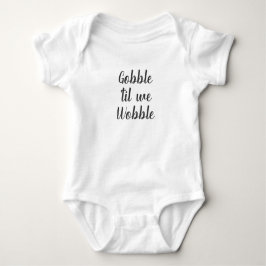 Gobble Til Vi Wobble Autumn Baby T Shirt